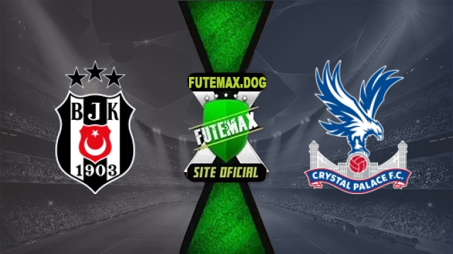 Assistir Besiktas x Crystal Palace AO VIVO Online Grátis em HD 22/10/2026