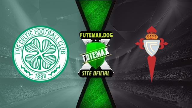 Assistir Celtic x Celta Vigo AO VIVO Online Grátis em HD 22/10/2026