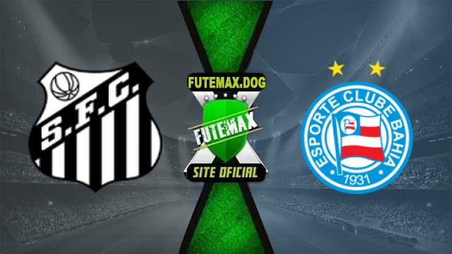 Assistir Santos x Bahia AO VIVO Online Grátis em HD 24/10/2026
