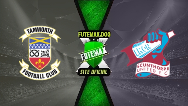 Assistir Tamworth FC x Scunthorpe AO VIVO Online Grátis em HD 27/10/2026