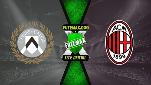Assistir Udinese x AC Milan AO VIVO Online Grátis em HD 25/10/2026