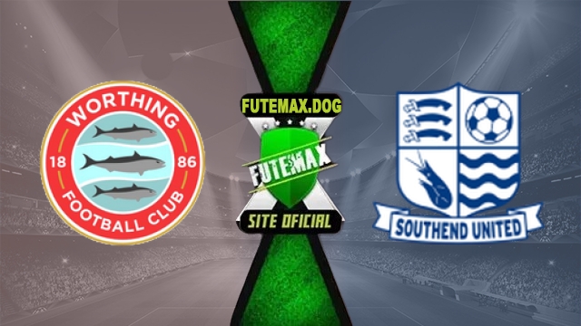 Assistir Worthing FC x Southend AO VIVO Online Grátis em HD 27/10/2026